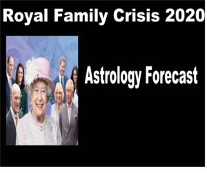Royal Family Crisis 2020 Astrology Forecast