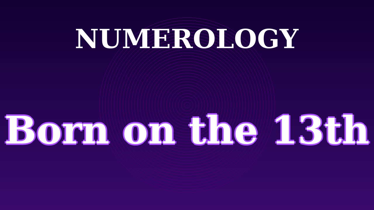 Born on the 13th Numerology Video