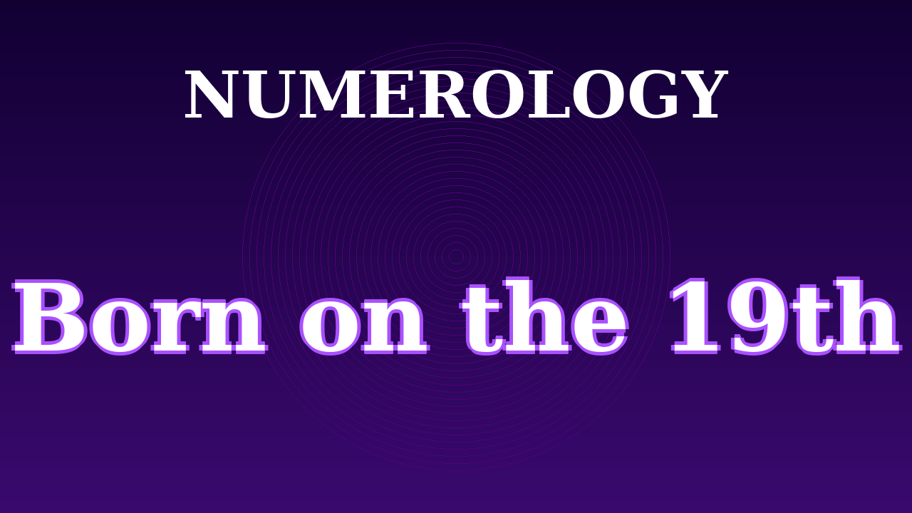 Born on the 19th Numerology Video