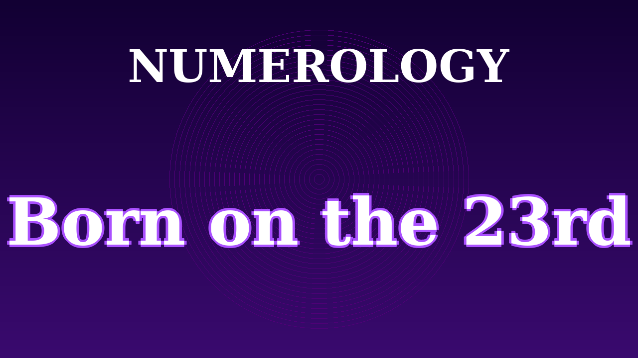 Born on the 23rd Numerology Video
