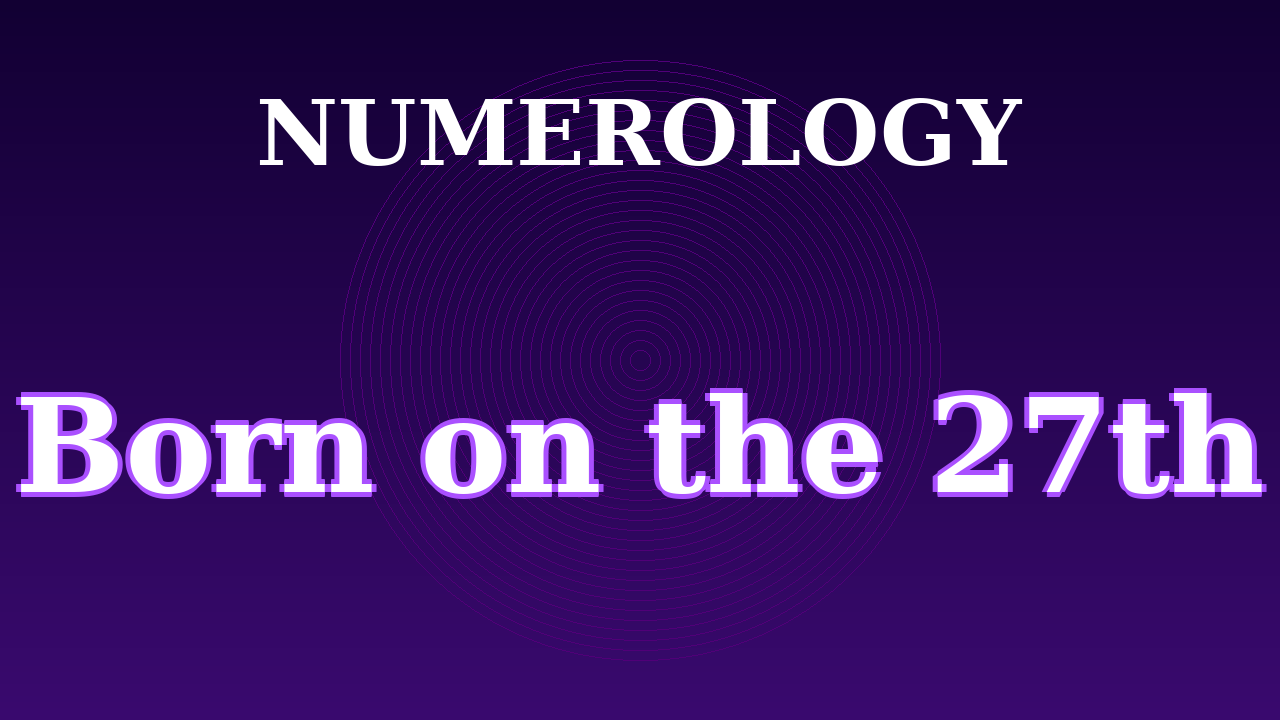 Born on the 27th Numerology Video