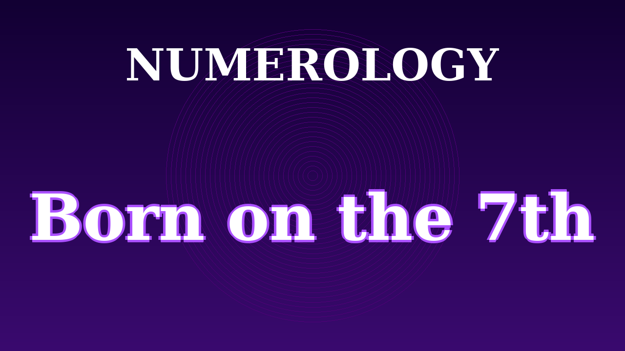Born on the 7th Numerology Video