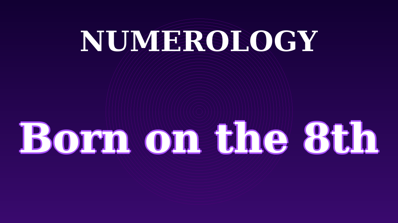 Born on the 8th Numerology Video